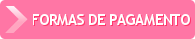 FORMAS DE PAGAMENTO